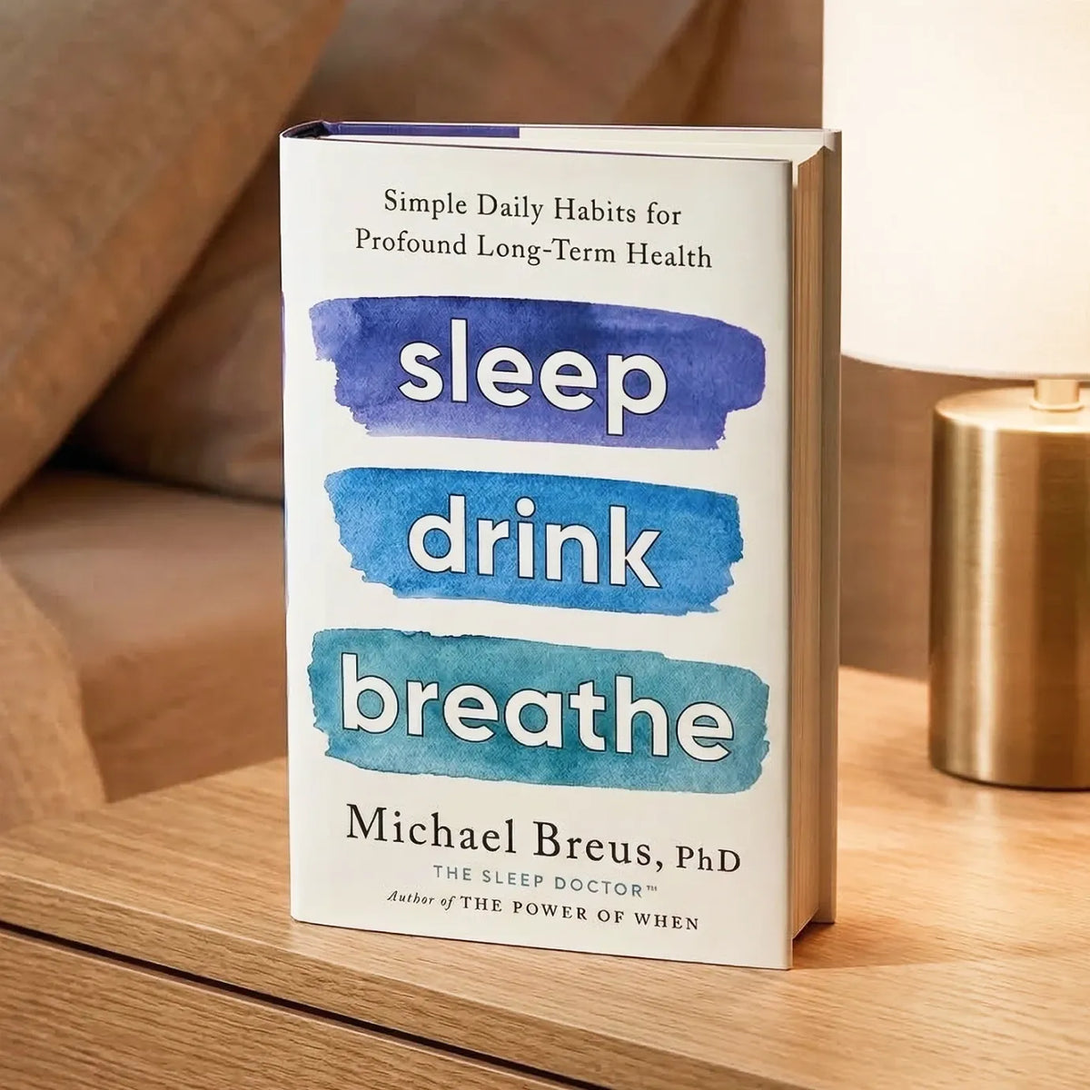Sleep Drink Breathe: Simple Daily Habits for Profound Long-Term Health